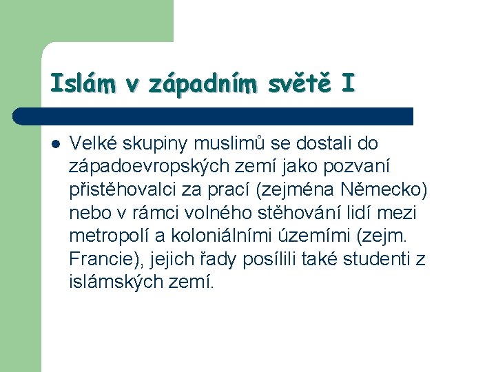 Islám v západním světě I l Velké skupiny muslimů se dostali do západoevropských zemí