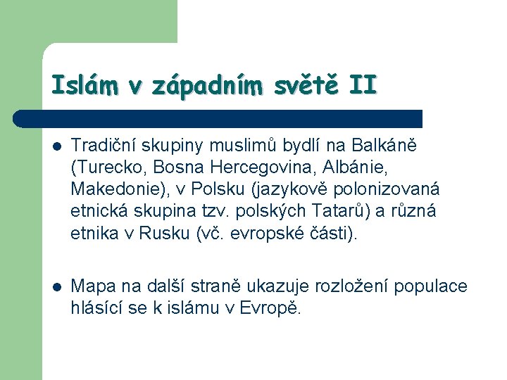 Islám v západním světě II l Tradiční skupiny muslimů bydlí na Balkáně (Turecko, Bosna