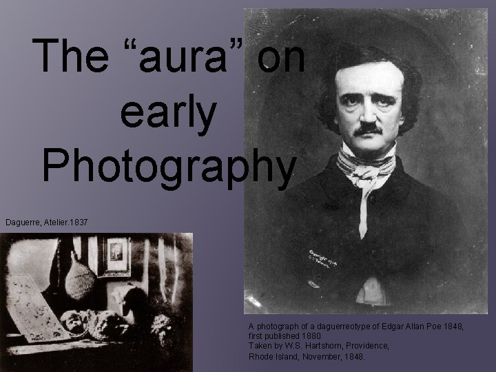 The “aura” on early Photography Daguerre, Atelier. 1837 A photograph of a daguerreotype of