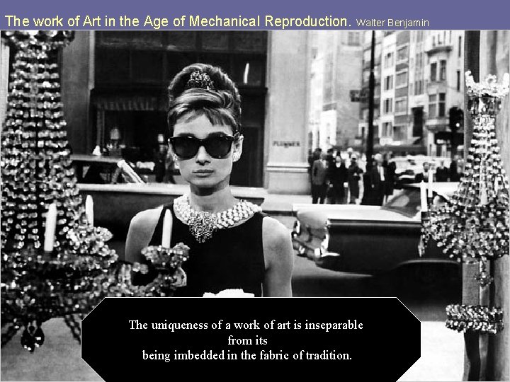 The work of Art in the Age of Mechanical Reproduction. Walter Benjamin The uniqueness