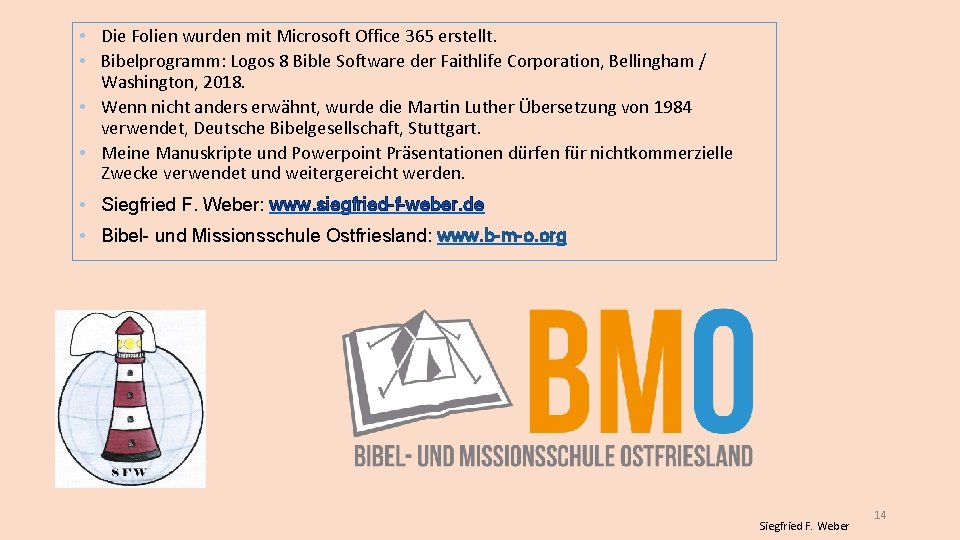  • Die Folien wurden mit Microsoft Office 365 erstellt. • Bibelprogramm: Logos 8