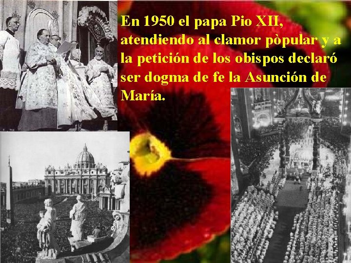 En 1950 el papa Pio XII, atendiendo al clamor pòpular y a la petición