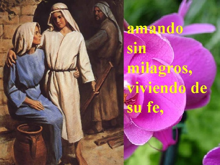 amando sin milagros, viviendo de su fe, 