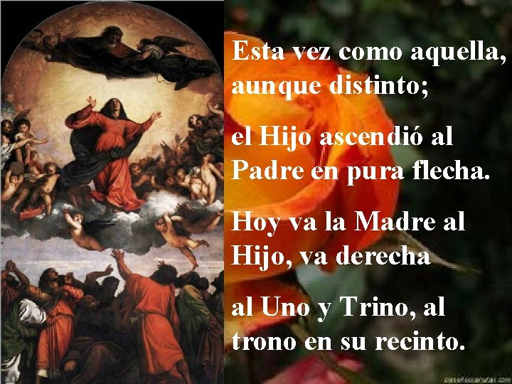 Esta vez como aquella, aunque distinto; el Hijo ascendió al Padre en pura flecha.