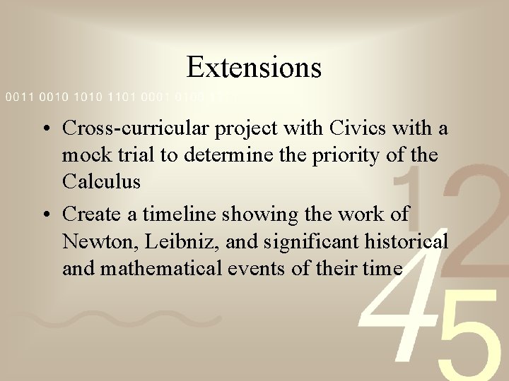 Extensions • Cross-curricular project with Civics with a mock trial to determine the priority
