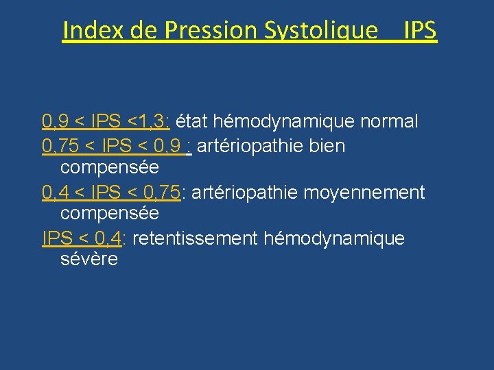 Index de Pression Systolique IPS 0, 9 < IPS <1, 3: état hémodynamique normal