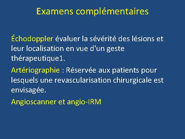 Examens complémentaires Échodoppler évaluer la sévérité des lésions et leur localisation en vue d'un