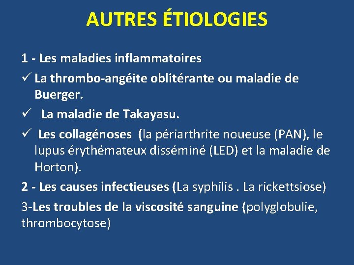 AUTRES ÉTIOLOGIES 1 - Les maladies inflammatoires ü La thrombo-angéite oblitérante ou maladie de