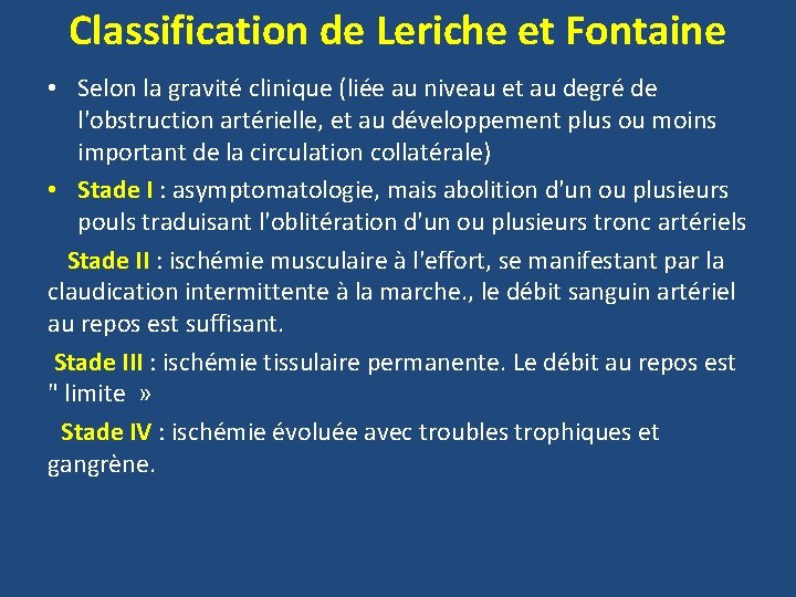 Classification de Leriche et Fontaine • Selon la gravité clinique (liée au niveau et