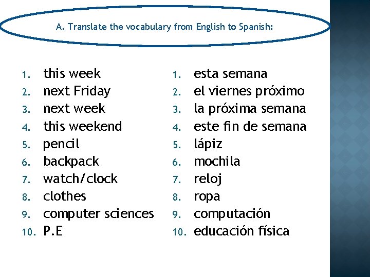 A. Translate the vocabulary from English to Spanish: 1. 2. 3. 4. 5. 6.