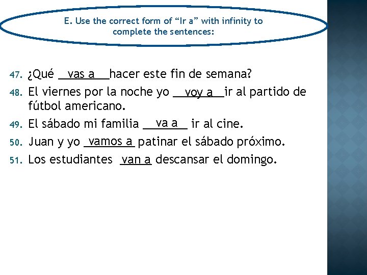 E. Use the correct form of “Ir a” with infinity to complete the sentences:
