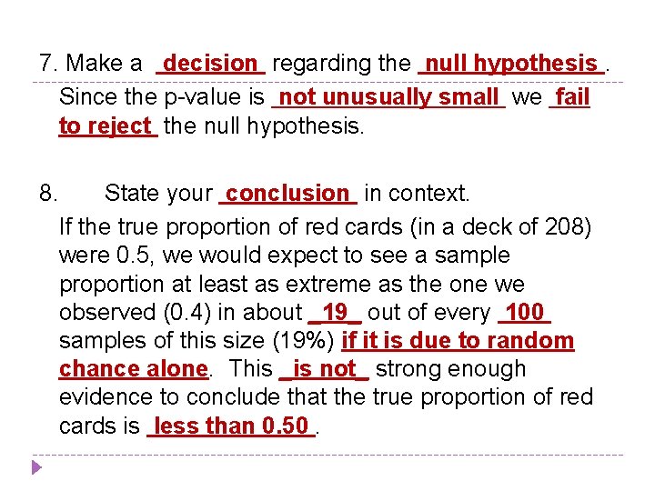 7. Make a decision regarding the null hypothesis. Since the p-value is not unusually