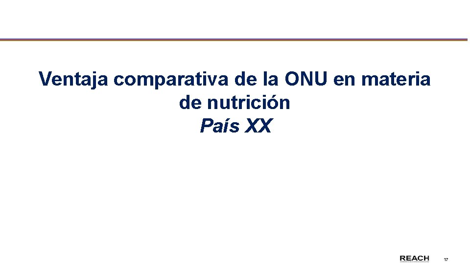 Ventaja comparativa de la ONU en materia de nutrición País XX 17 