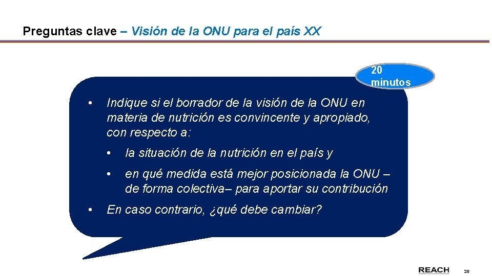 Preguntas clave – Visión de la ONU para el país XX 20 minutos •