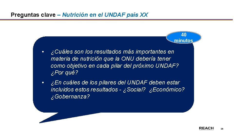 Preguntas clave – Nutrición en el UNDAF país XX 40 minutos • ¿Cuáles son