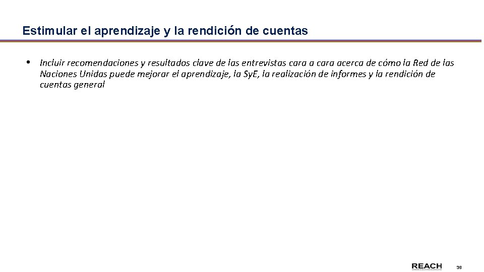 Estimular el aprendizaje y la rendición de cuentas • Incluir recomendaciones y resultados clave