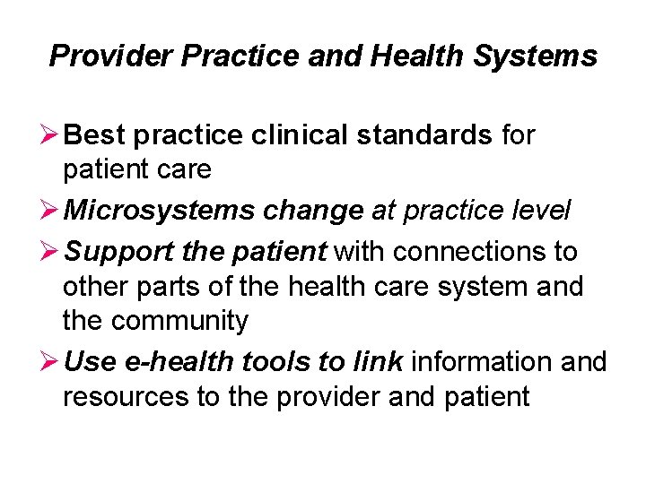 Provider Practice and Health Systems Ø Best practice clinical standards for patient care Ø