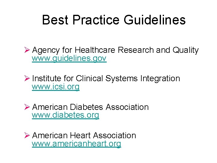 Best Practice Guidelines Ø Agency for Healthcare Research and Quality www. guidelines. gov Ø