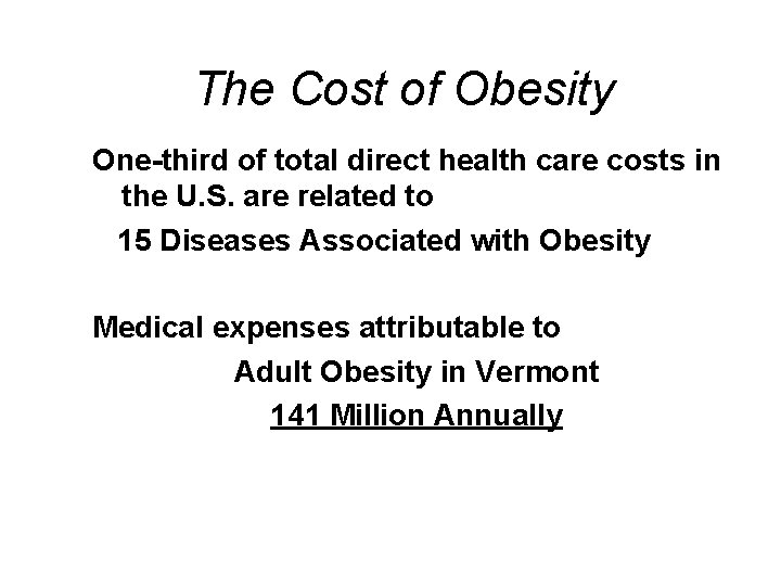 The Cost of Obesity One-third of total direct health care costs in the U.