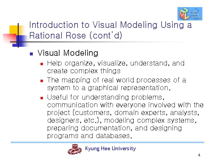 Introduction to Visual Modeling Using a Rational Rose (cont’d) n Visual Modeling n n