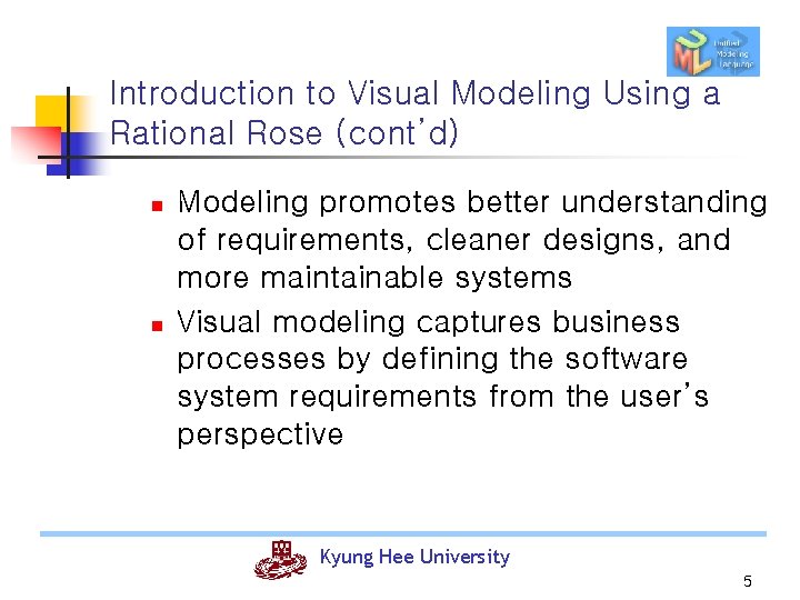 Introduction to Visual Modeling Using a Rational Rose (cont’d) n n Modeling promotes better