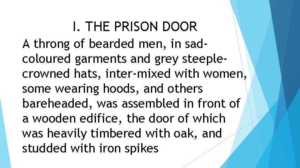 I. THE PRISON DOOR A throng of bearded men, in sadcoloured garments and grey