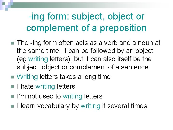 -ing form: subject, object or complement of a preposition n n The -ing form