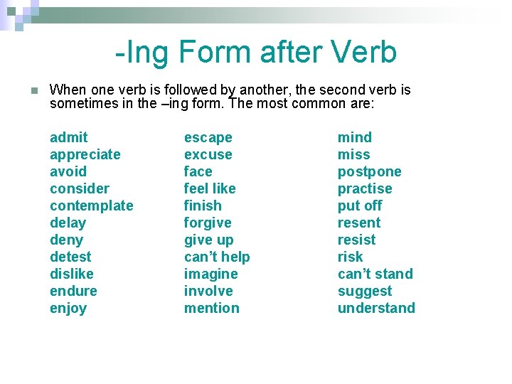 -Ing Form after Verb n When one verb is followed by another, the second