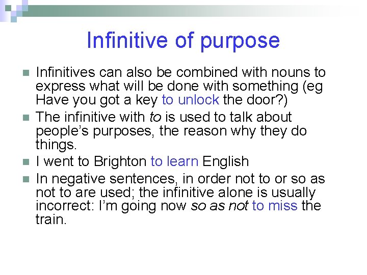 Infinitive of purpose n n Infinitives can also be combined with nouns to express