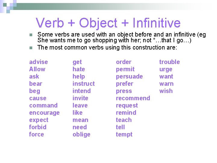 Verb + Object + Infinitive n n Some verbs are used with an object