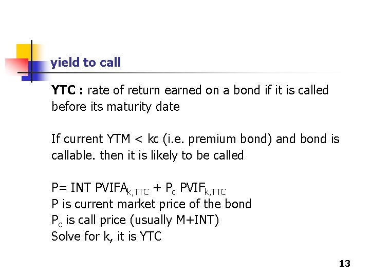 yield to call YTC : rate of return earned on a bond if it