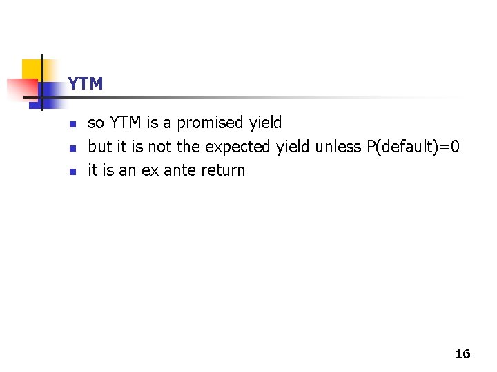 YTM n n n so YTM is a promised yield but it is not