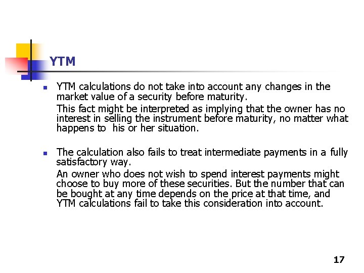 YTM n n YTM calculations do not take into account any changes in the