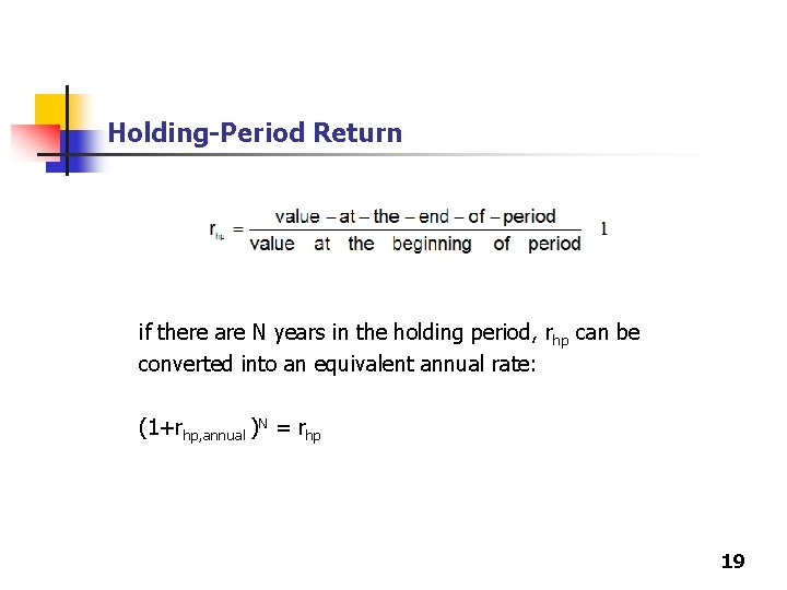 Holding-Period Return if there are N years in the holding period, rhp can be