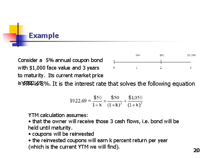 Example Consider a 5% annual coupon bond with $1, 000 face value and 3