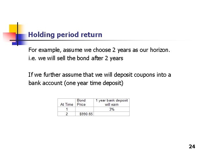 Holding period return For example, assume we choose 2 years as our horizon. i.
