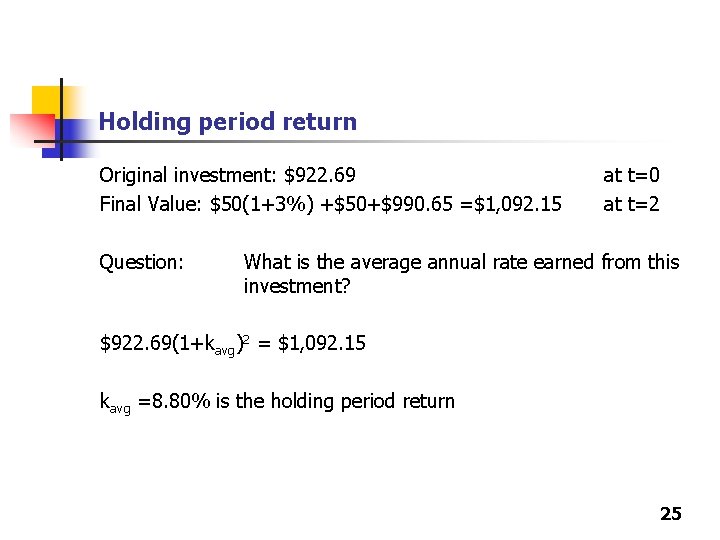 Holding period return Original investment: $922. 69 Final Value: $50(1+3%) +$50+$990. 65 =$1, 092.
