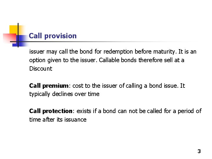 Call provision issuer may call the bond for redemption before maturity. It is an