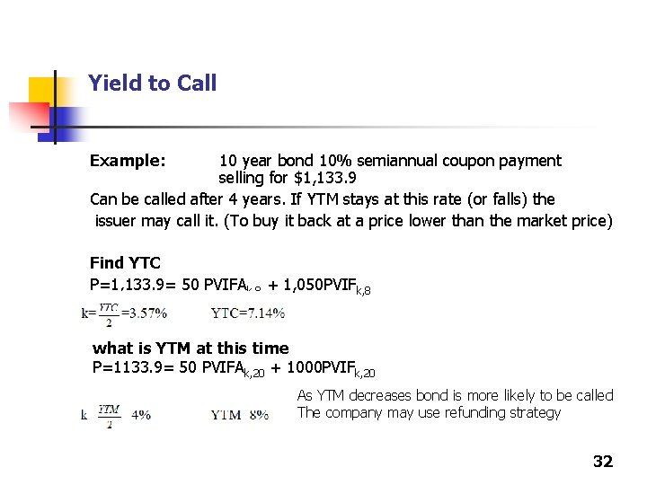 Yield to Call Example: 10 year bond 10% semiannual coupon payment selling for $1,