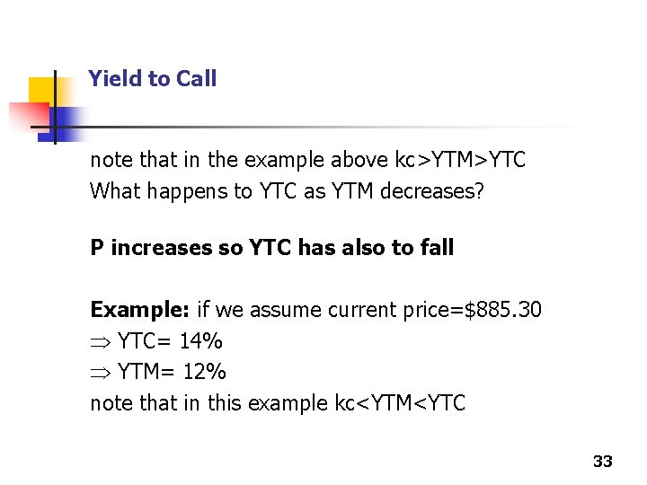 Yield to Call note that in the example above kc>YTM>YTC What happens to YTC