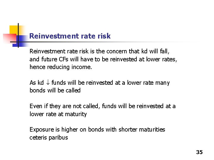 Reinvestment rate risk is the concern that kd will fall, and future CFs will