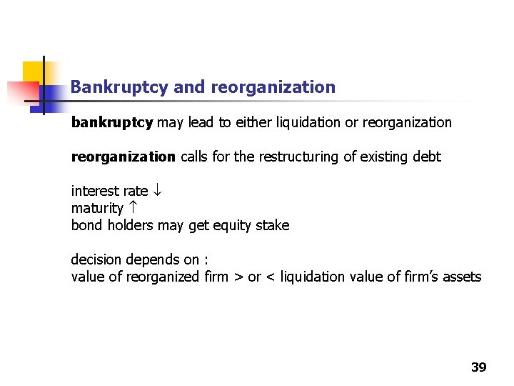 Bankruptcy and reorganization bankruptcy may lead to either liquidation or reorganization calls for the