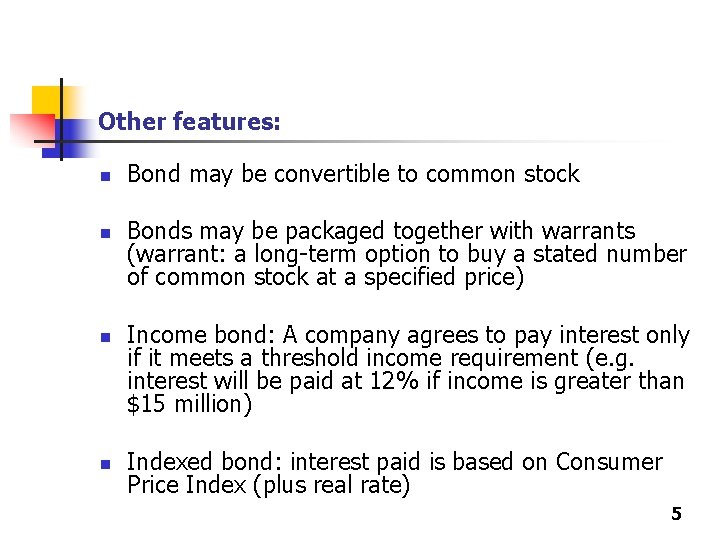 Other features: n n Bond may be convertible to common stock Bonds may be
