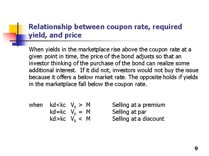 Relationship between coupon rate, required yield, and price When yields in the marketplace rise