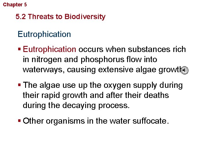 Chapter 5 Biodiversity and Conservation 5. 2 Threats to Biodiversity Eutrophication § Eutrophication occurs