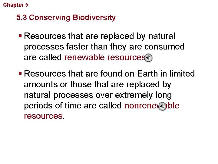 Chapter 5 Biodiversity and Conservation 5. 3 Conserving Biodiversity § Resources that are replaced