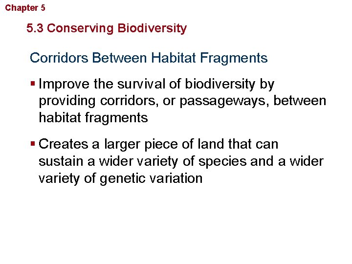 Chapter 5 Biodiversity and Conservation 5. 3 Conserving Biodiversity Corridors Between Habitat Fragments §