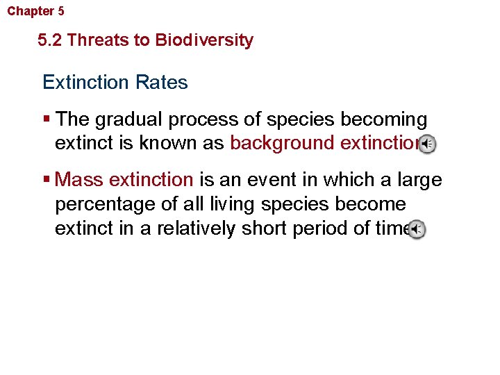 Chapter 5 Biodiversity and Conservation 5. 2 Threats to Biodiversity Extinction Rates § The