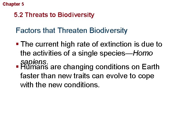 Chapter 5 Biodiversity and Conservation 5. 2 Threats to Biodiversity Factors that Threaten Biodiversity