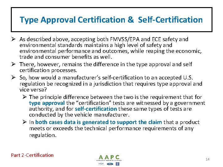 Type Approval Certification & Self-Certification Ø As described above, accepting both FMVSS/EPA and ECE